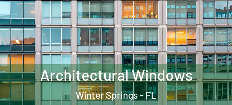 Architectural Windows Winter Springs - FL