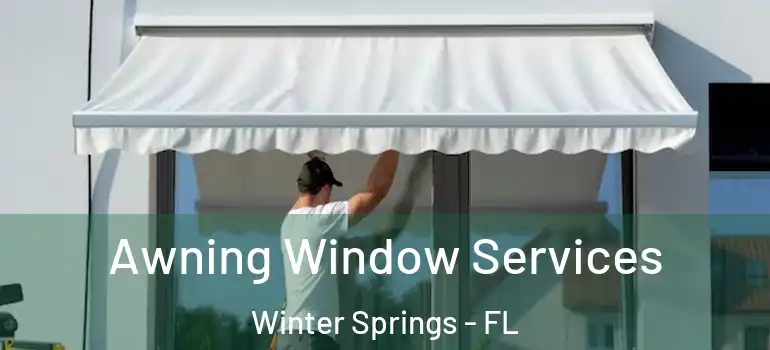 Awning Window Services Winter Springs - FL
