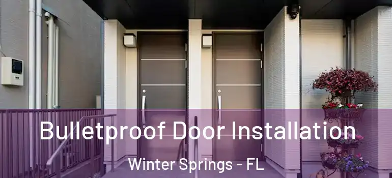 Bulletproof Door Installation Winter Springs - FL