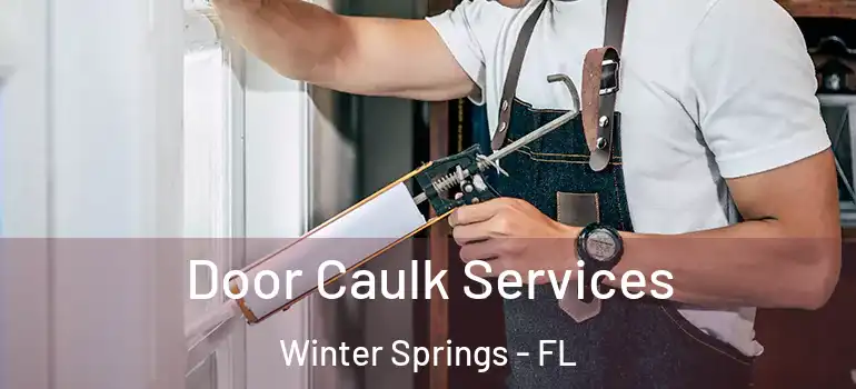 Door Caulk Services Winter Springs - FL