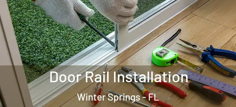 Door Rail Installation Winter Springs - FL