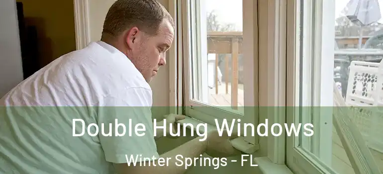 Double Hung Windows Winter Springs - FL