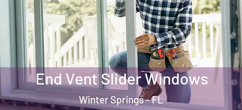 End Vent Slider Windows Winter Springs - FL