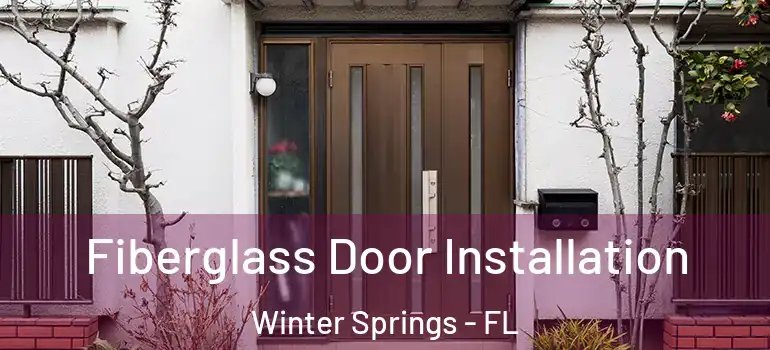 Fiberglass Door Installation Winter Springs - FL