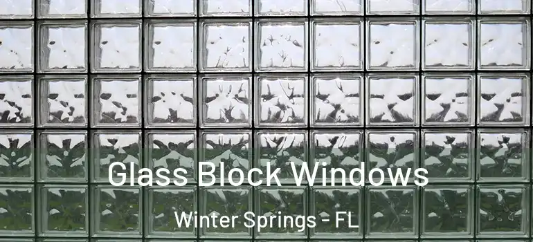 Glass Block Windows Winter Springs - FL
