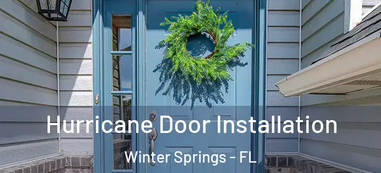 Hurricane Door Installation Winter Springs - FL