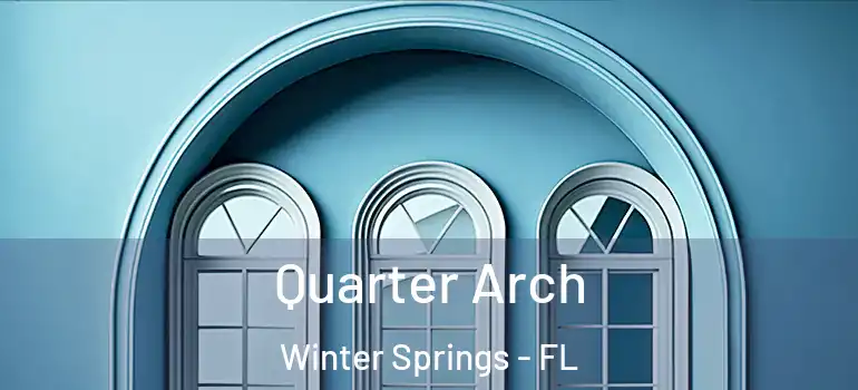 Quarter Arch Winter Springs - FL