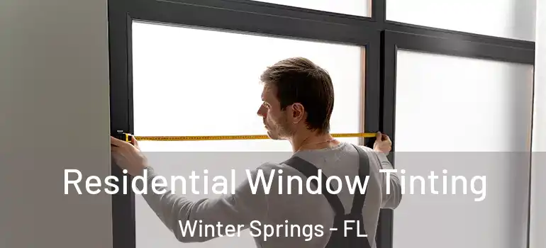 Residential Window Tinting Winter Springs - FL