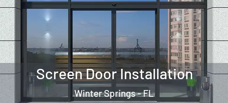 Screen Door Installation Winter Springs - FL