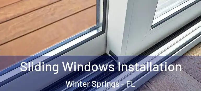 Sliding Windows Installation Winter Springs - FL