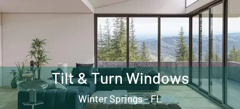 Tilt & Turn Windows Winter Springs - FL