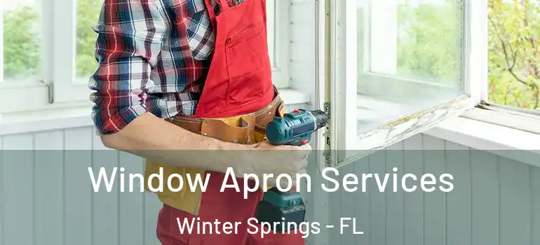 Window Apron Services Winter Springs - FL