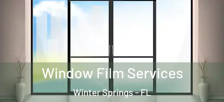 Window Film Services Winter Springs - FL